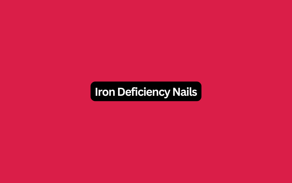 Iron Deficiency Nails