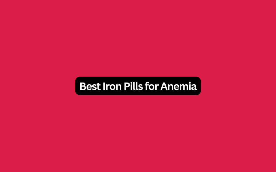 Best Iron Pills for Anemia Featured Image
